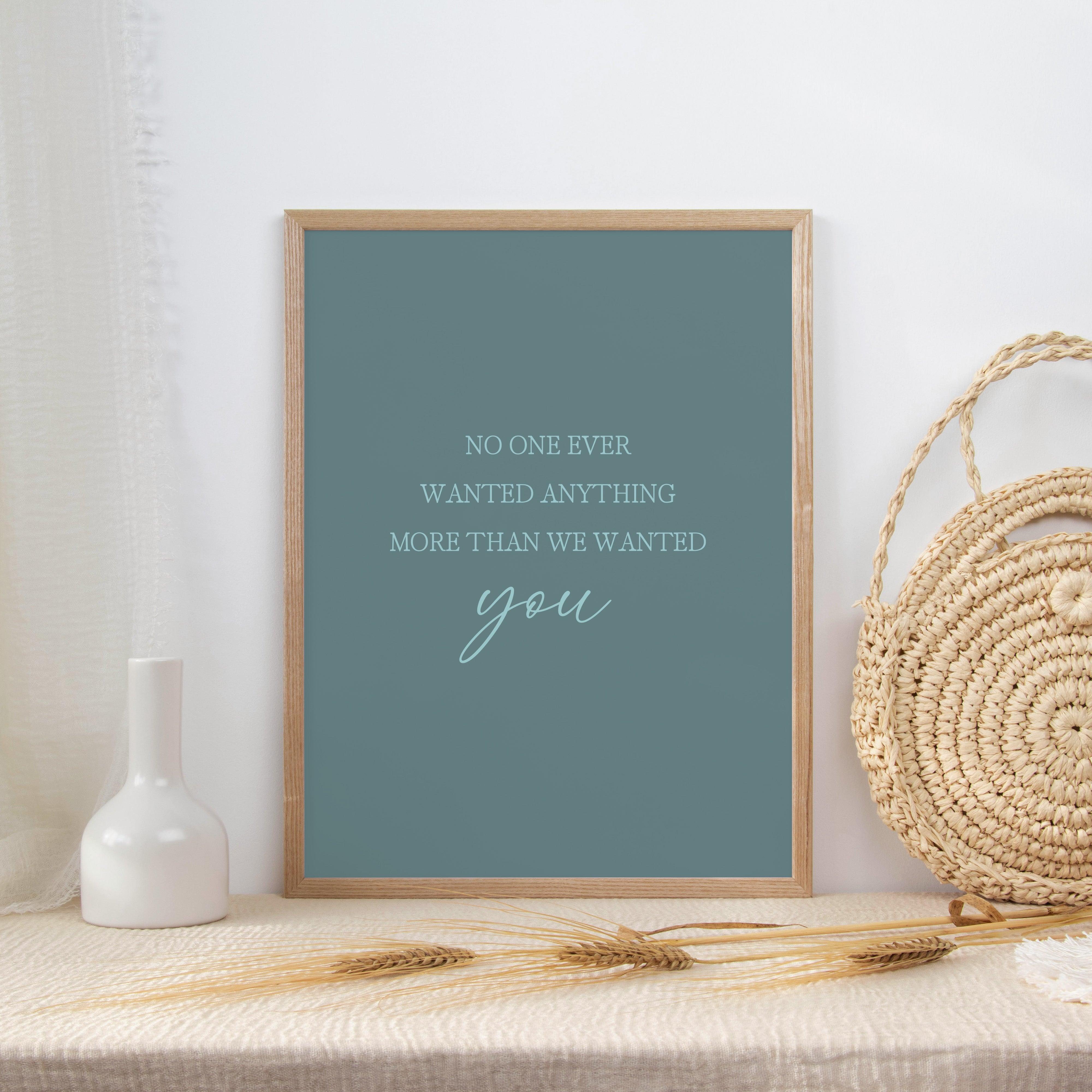 More Than We Wanted You - Juniper - Quote Print Poster - The Willow Corner