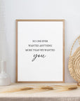 More Than We Wanted You - White - Quote Print Poster - The Willow Corner
