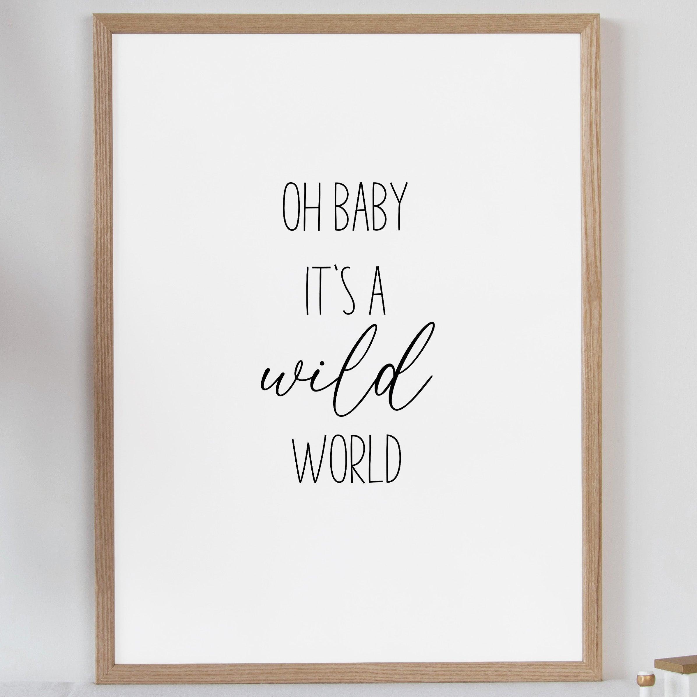 Oh Baby It&#39;s A Wild World - Classic - Quote Print Poster - The Willow Corner