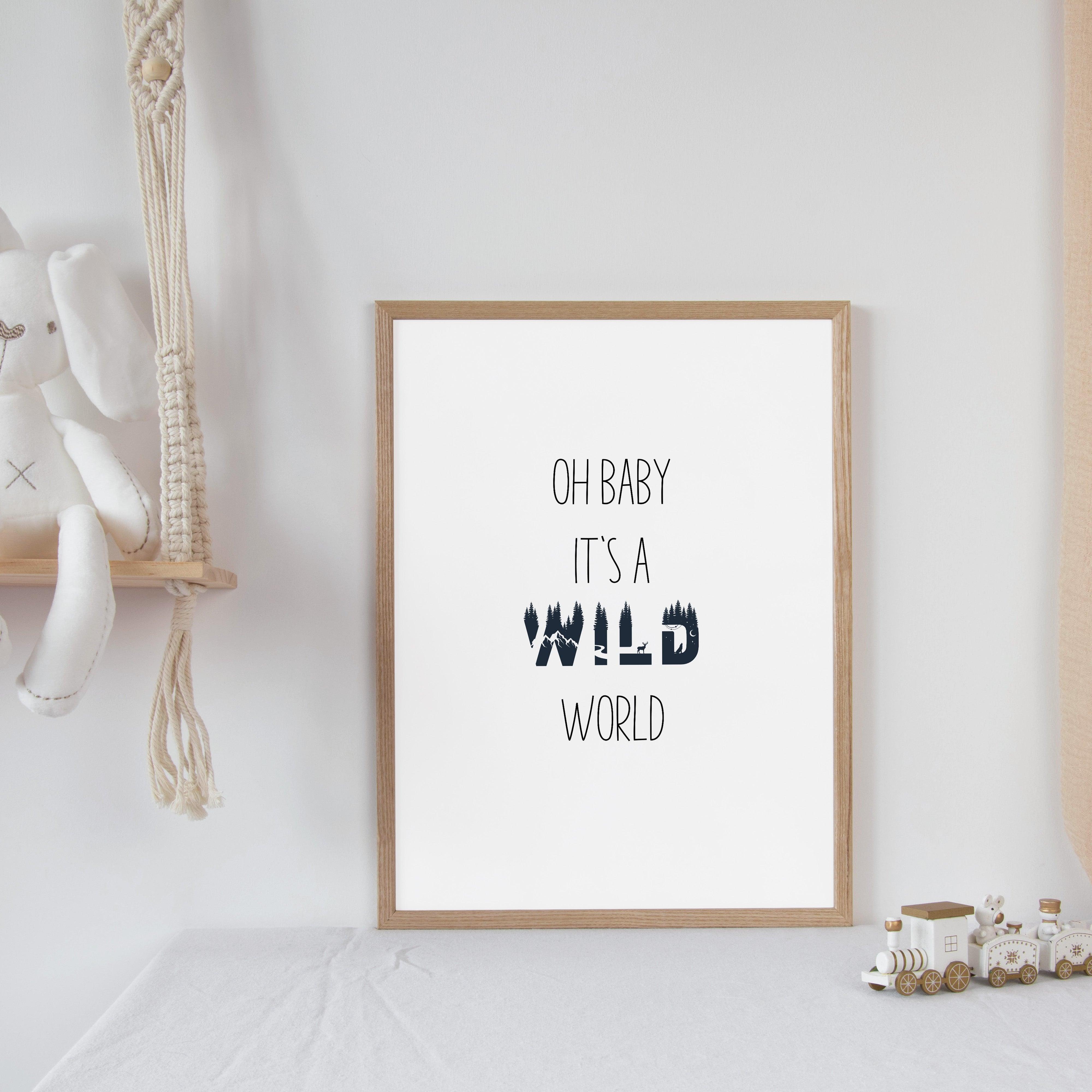 Oh Baby It's A Wild World - Wilderness - Quote Print Poster - The Willow Corner