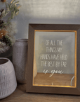 Timber Night Light Frame 🌙 - Quote - Of All The Things My Hands Have Held - The Willow Corner