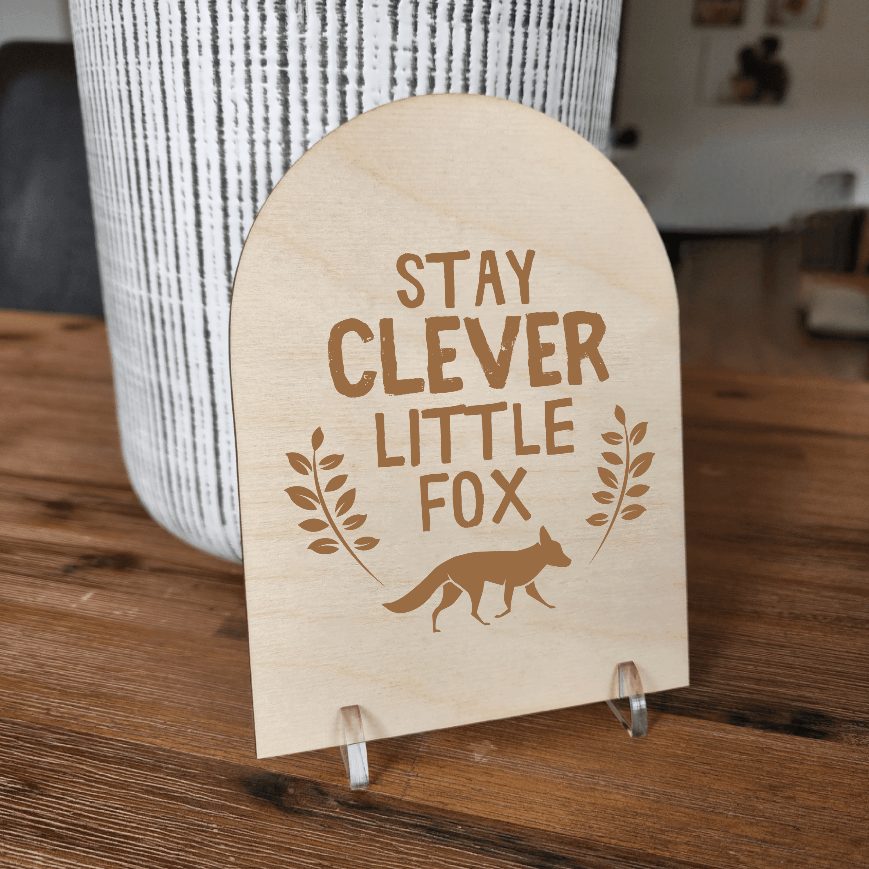 Wooden Arch Quote - Stay Clever Little Fox 🦊 - The Willow Corner