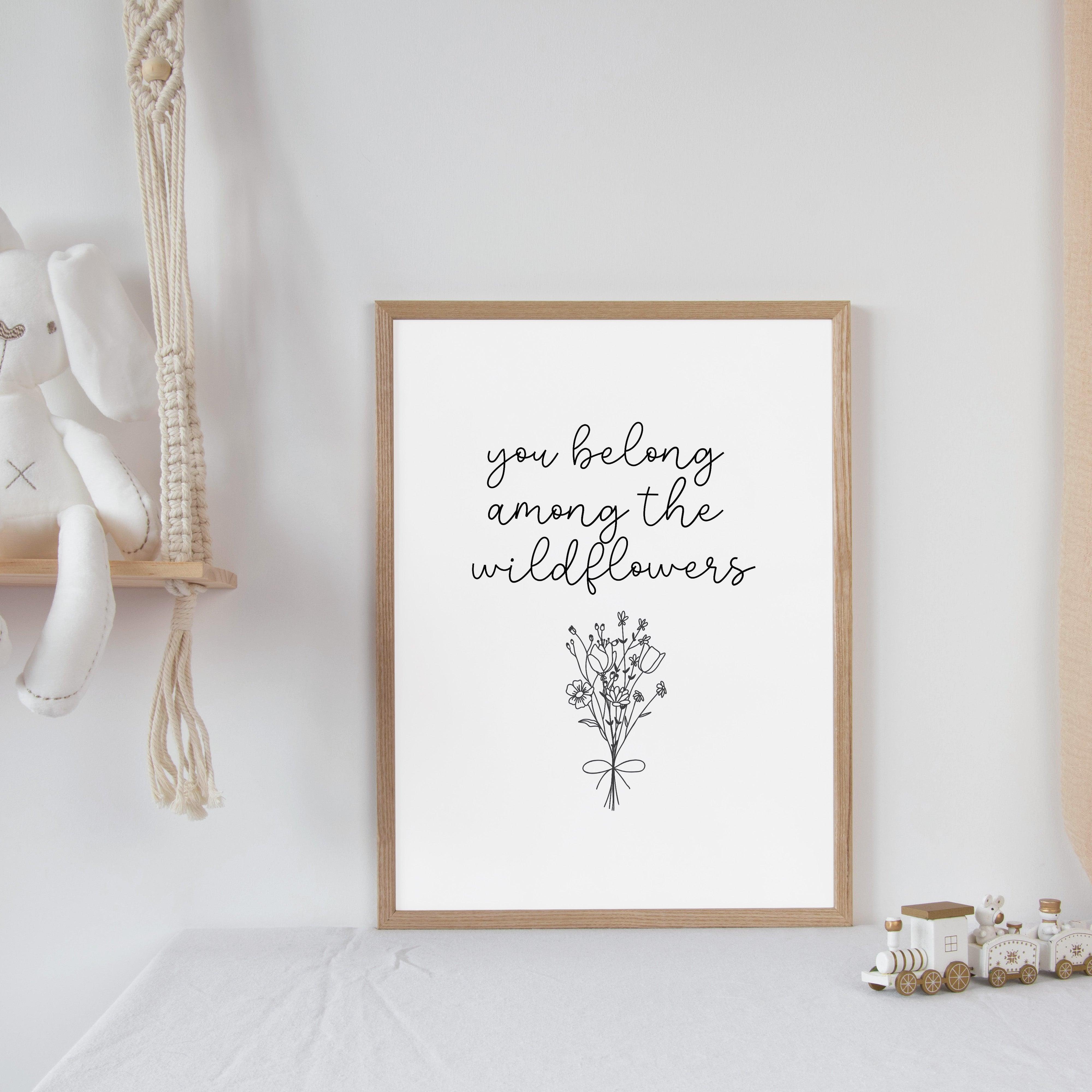 You Belong Among The Wildflowers - Quote Print Poster - The Willow Corner